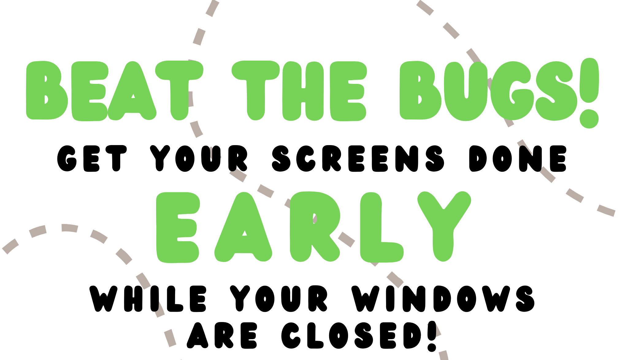 Beat the bugs! Get your screens done early. While your windows are closed! Save 20% on your screen replacements. Only through March 2023 at River Ridge Hardware